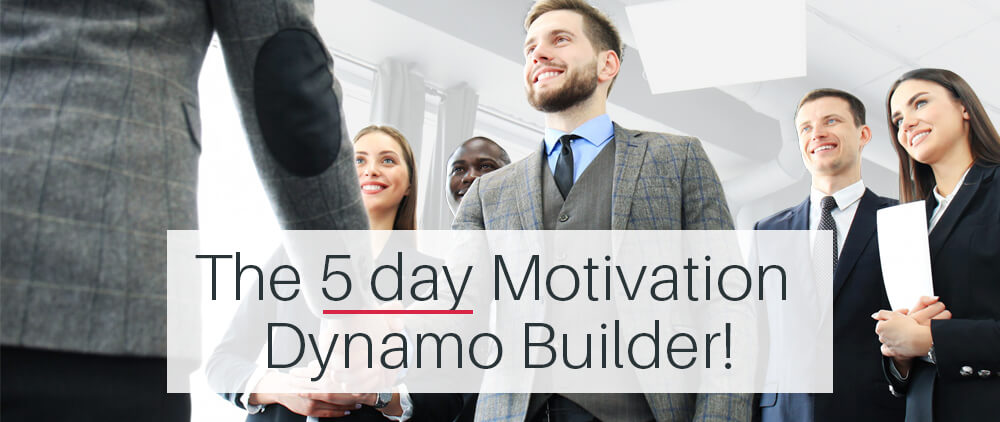 The 5 day Motivation Dynamo Builder 