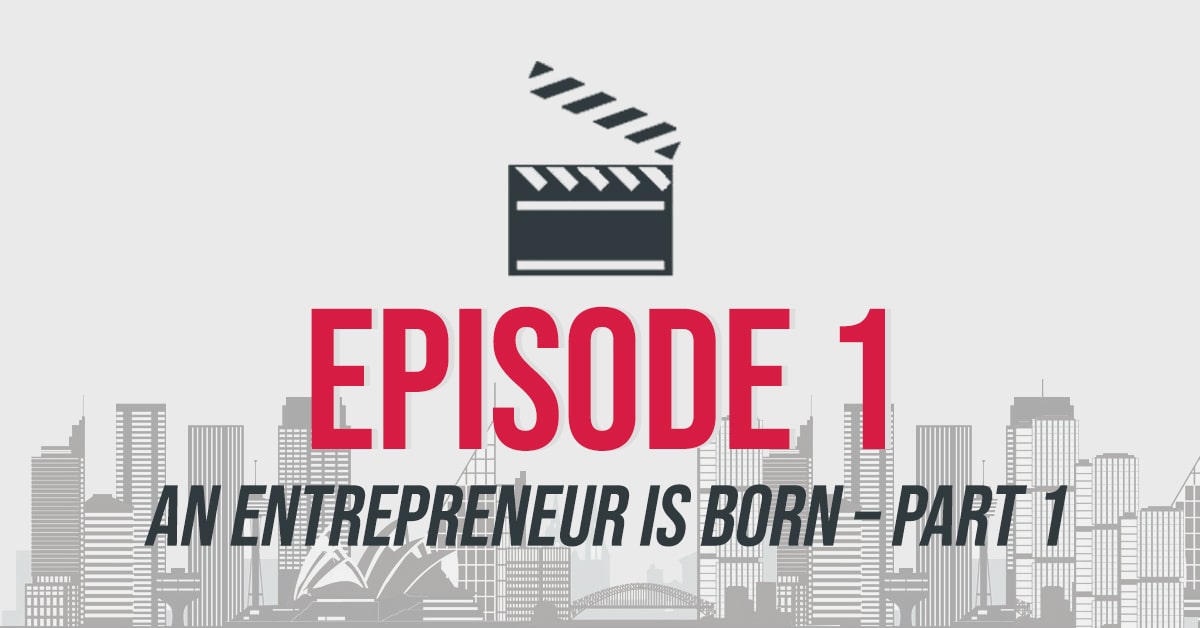An Entrepreneur Is Born – Part 1