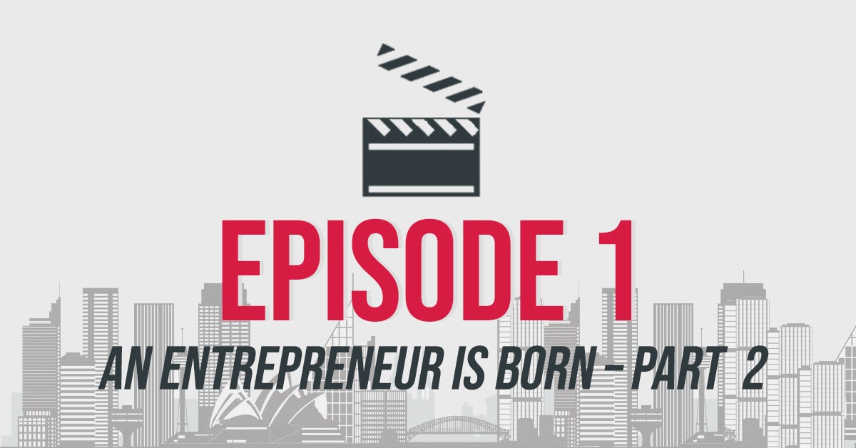 An Entrepreneur Is Born – Part 2